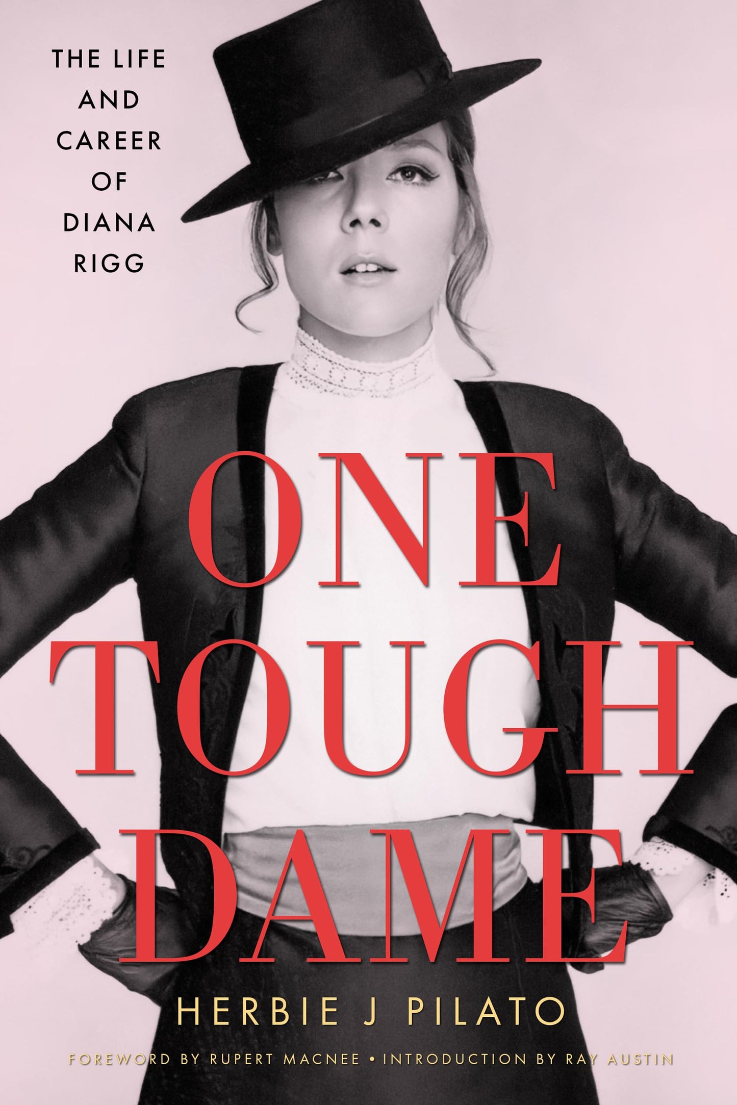 One Tough Dame: The Life and Career of Diana Rigg (Hollywood Legends Series)