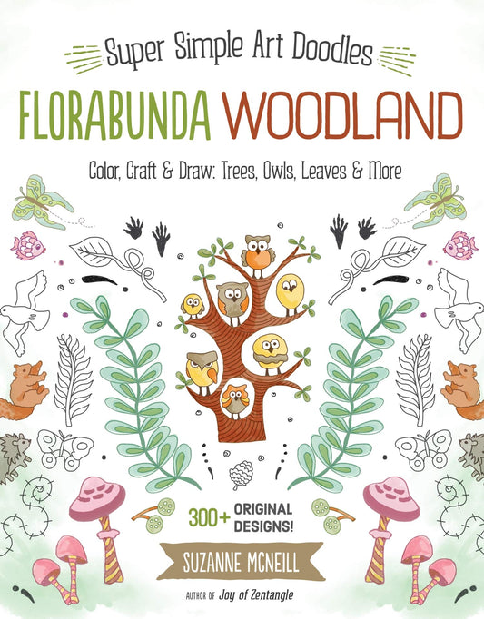 Florabunda Woodland: Super Simple Art Doodles: Color, Craft & Draw: Trees, Owls, Leaves & More (Design Originals) Over 300 Nature-Inspired Doodles like Birds, Flowers, Animals, Bugs, Branches, & Roots - 3586
