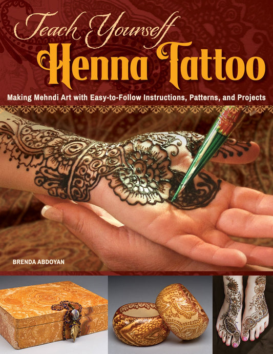 Teach Yourself Henna Tattoo: Making Mehndi Art with Easy-to-Follow Instructions, Patterns, and Projects (Design Originals) Beginner-Friendly Directions with Dozens of Designs & Templates [BOOK ONLY]