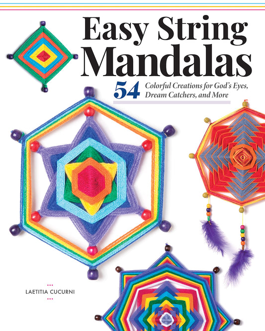 Easy String Mandalas: 54 Colorful Creations for God's Eyes, Dream Catchers, and More (Design Originals) Beginner-Friendly Guide to Weaving Gifts, Crafts, and Home Decor with Affordable Thread or Floss