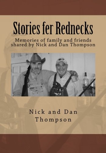 Stories fer Rednecks: Memories of family and friends shared by Nick and Dan Thompson