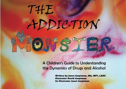 The Addiction Monster: A Childrens Guide to Understanding the Dynamics of Drugs and Alcohol - 5603