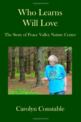 Who Learns Will Love: The Story of Peace Valley Nature Center