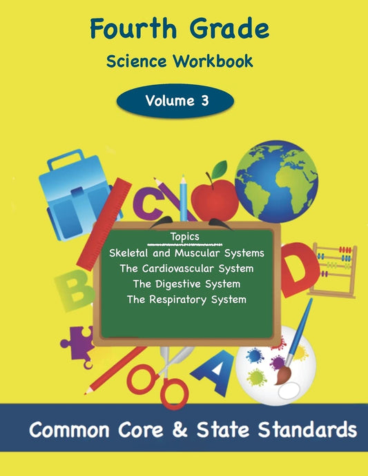 Fourth Grade Science Volume 3: Topics: Skeletal and Muscular Systems, The Cardiovascular System, The Digestive System, The Respiratory System