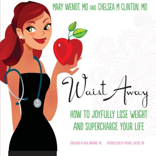 Waist Away: How to Joyfully Lose Weight and Supercharge Your Life (Get Waisted)