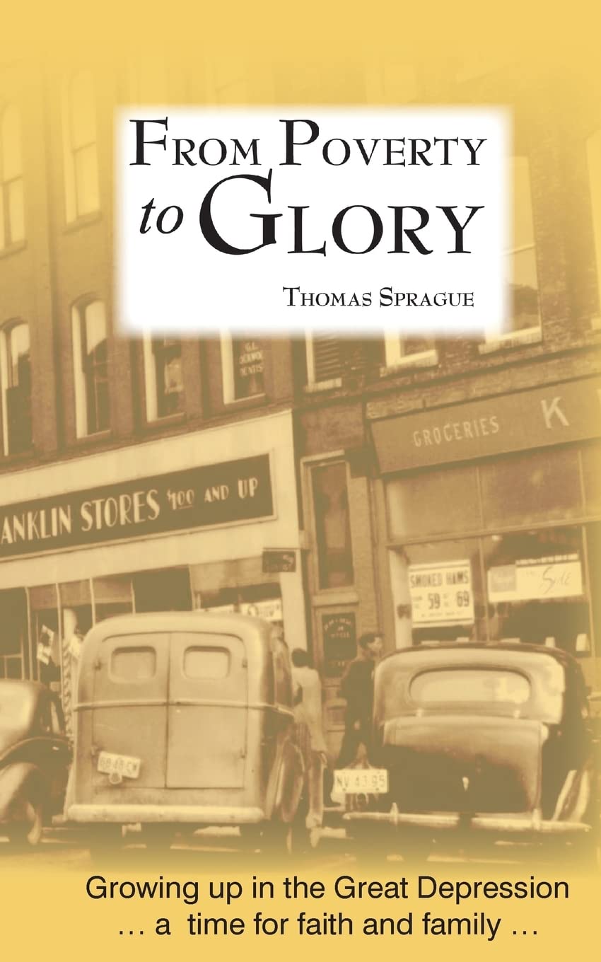 From Poverty to Glory: Growing Up in the Great Depression
