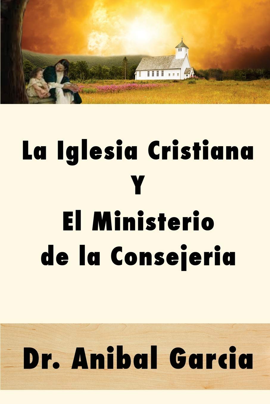 La Iglesia Cristiana y El Ministerio de la Consejeria (Spanish Edition)
