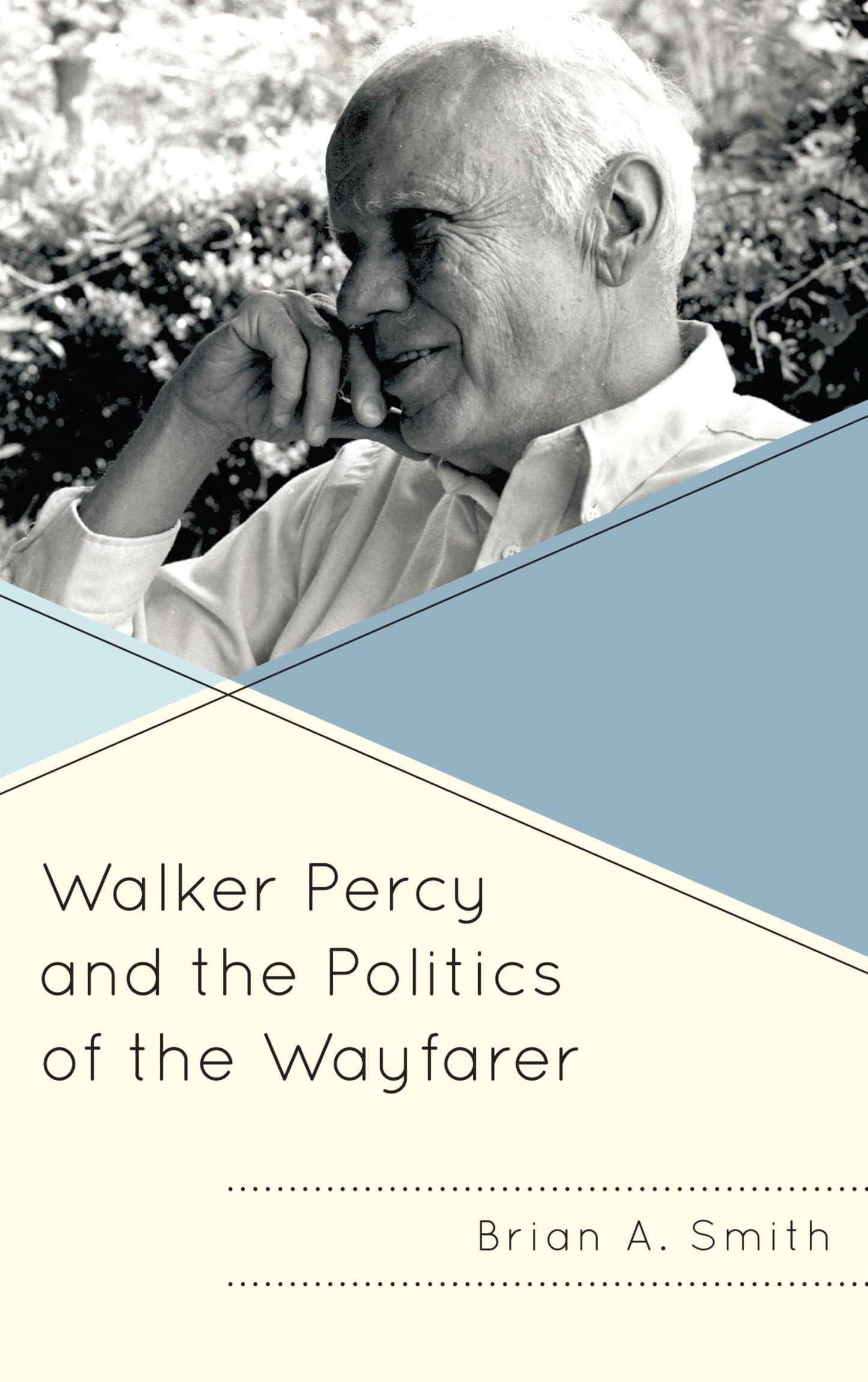 Walker Percy and the Politics of the Wayfarer (Politics, Literature, & Film)