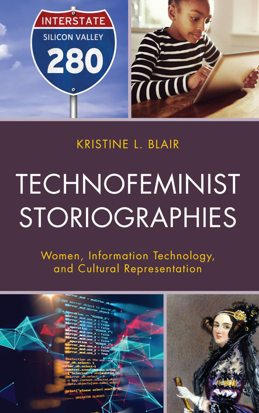 Technofeminist Storiographies: Women, Information Technology, and Cultural Representation (Communicating Gender) - 340