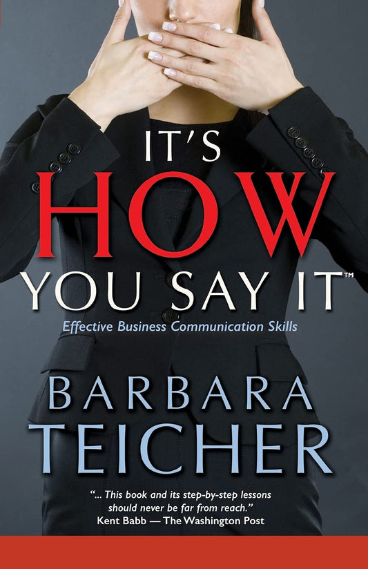 It's HOW You Say It: Effective Business Communication Skills - 4560