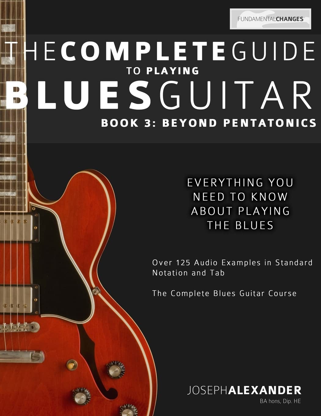 The Complete Guide to Playing Blues Guitar: Book Three - Beyond Pentatonics (Learn How to Play Blues Guitar) - 2455