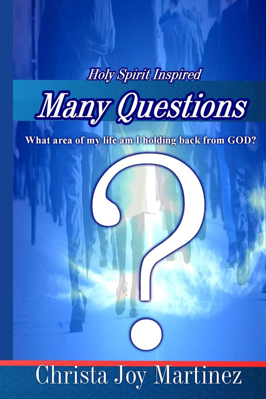 Many Questions: What Area Of My Life Am I Holding Back From God - 7066