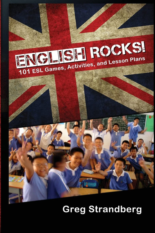 English Rocks! 101 ESL Games, Activities, and Lesson Plans (ESL Teaching Plans, Lessons, Games, & Ideas)