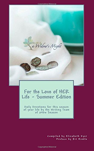 For the Love of HER Life - Summer Edition: Daily Devotions for this season of your life by the Writing Team of aNew Season Ministries