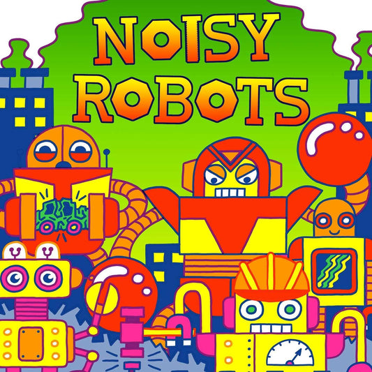 Noisy Robots (Fluorescent Pop!)