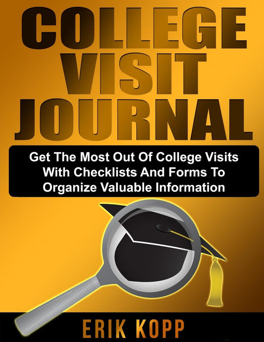 College Visit Journal: Checklists and Forms to Organize Valuable Information and Help Get the Most Out of College Visits - 9329