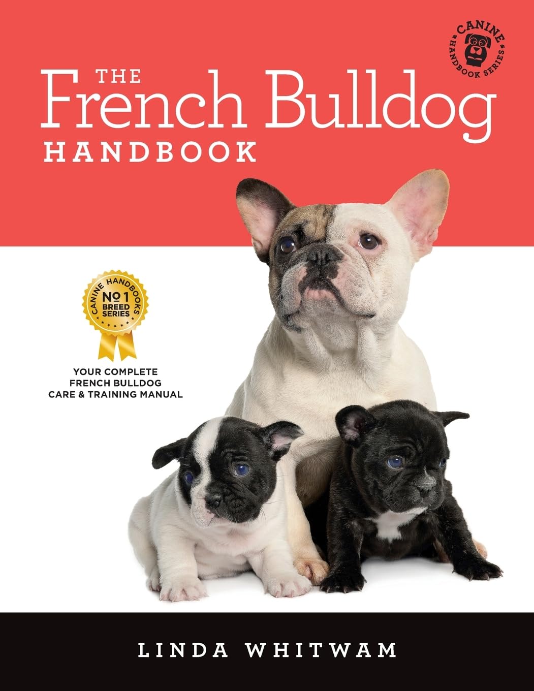 The French Bulldog Handbook: The Essential Guide for New and Prospective French Bulldog Owners (Canine Handbooks) - 1666