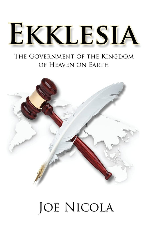Ekklesia: The Government of the Kingdom of Heaven on Earth - 9824