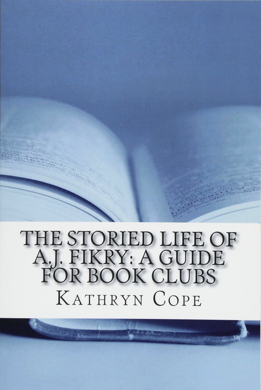 The Storied Life of A.J. Fikry: A Guide for Book Clubs (Study Guides for Book Clubs)