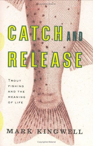 Catch and release: trout fishing and the meaning of life