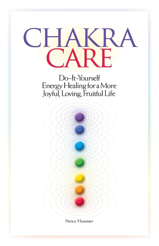 Chakra Care: Do-It-Yourself Energy Healing For A More Joyful, Loving, Fruitful Life - 103
