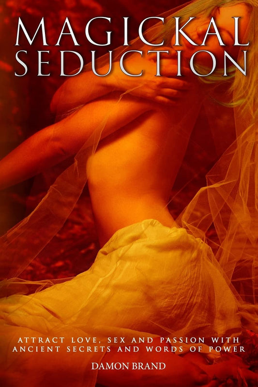 Magickal Seduction: Attract Love, Sex and Passion With Ancient Secrets and Words of Power (The Gallery of Magick) - 6518