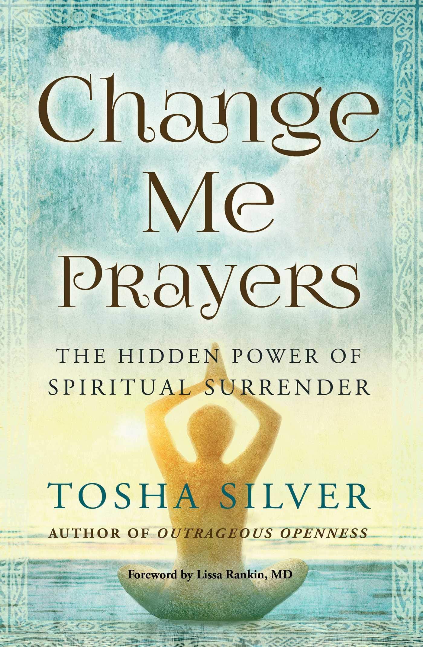 Change Me Prayers: The Hidden Power of Spiritual Surrender - 7292