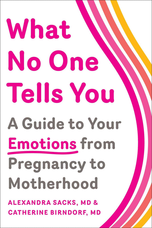 What No One Tells You: A Guide to Your Emotions from Pregnancy to Motherhood - 9170