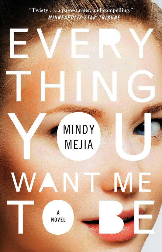 Everything You Want Me to Be: A Novel (A Thrilling Murder Mystery)