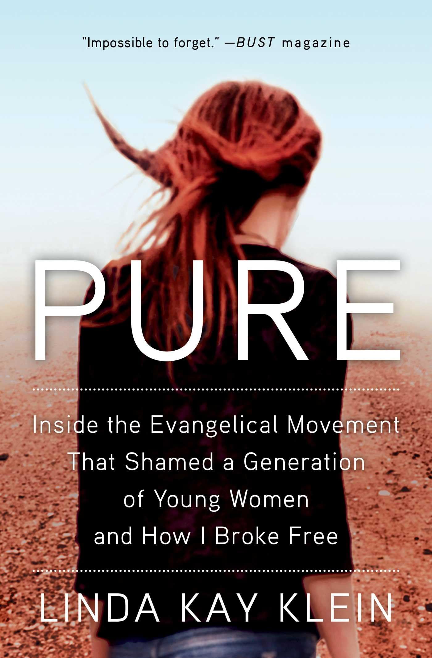 Pure: Inside the Evangelical Movement That Shamed a Generation of Young Women and How I Broke Free