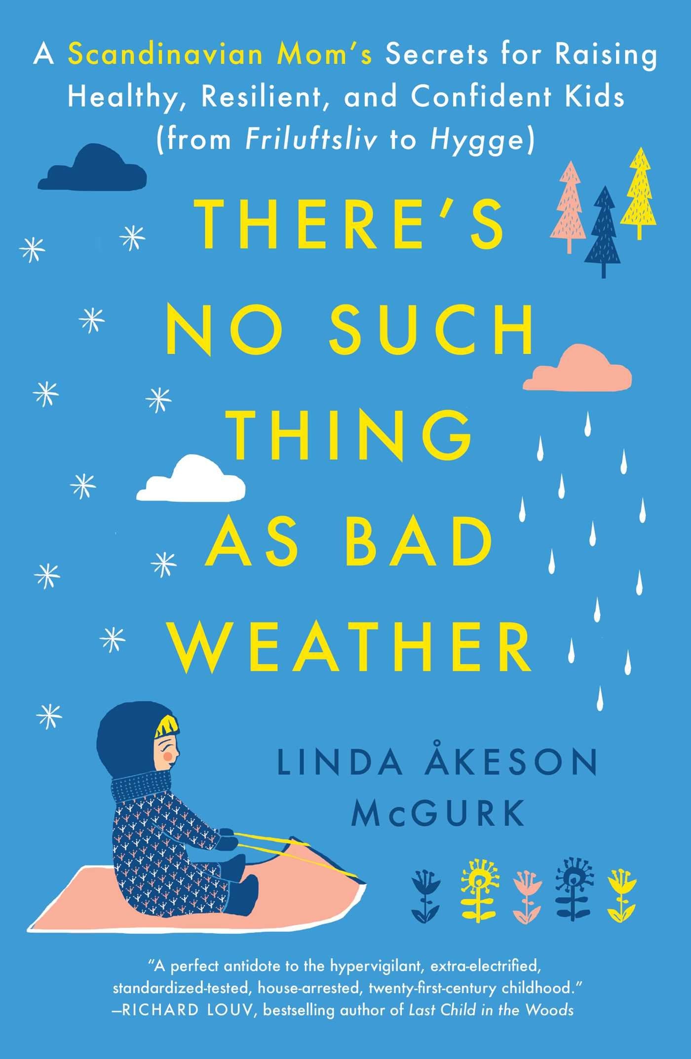 There's No Such Thing as Bad Weather: A Scandinavian Mom's Secrets for Raising Healthy, Resilient, and Confident Kids (from Friluftsliv to Hygge) - 2902
