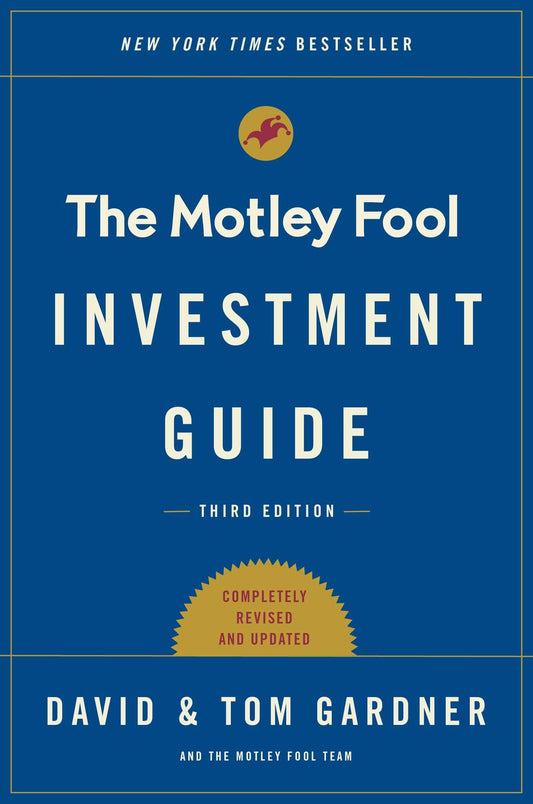 The Motley Fool Investment Guide: Third Edition: How the Fools Beat Wall Street's Wise Men and How You Can Too (An Investment Guide for Beginners)