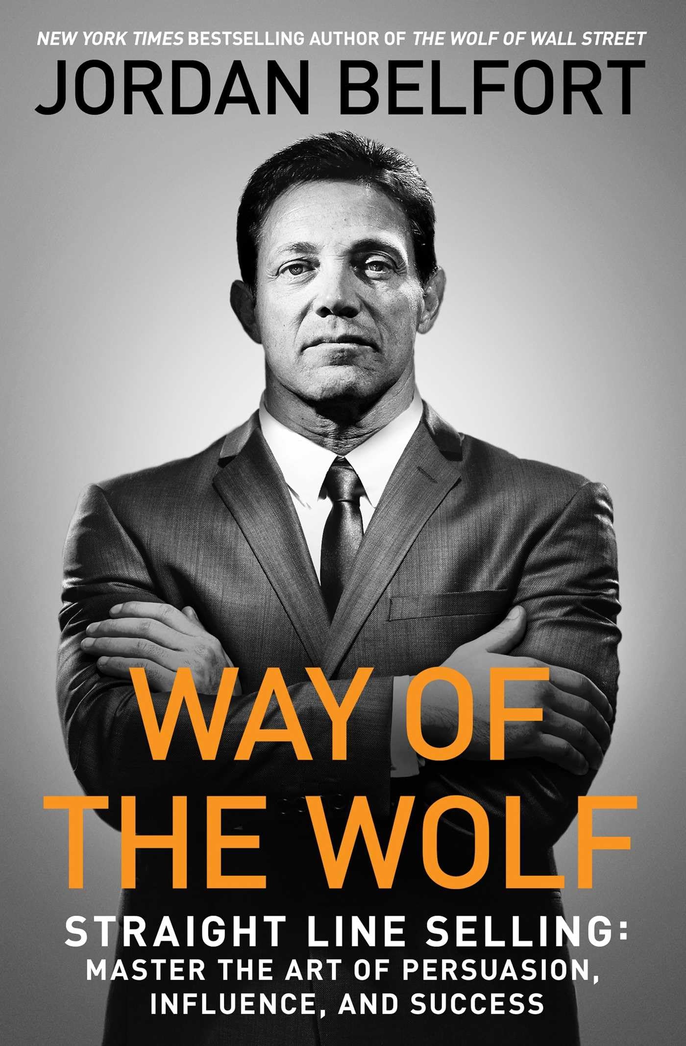 Way of the Wolf: Straight Line Selling: Master the Art of Persuasion, Influence, and Success - 9195