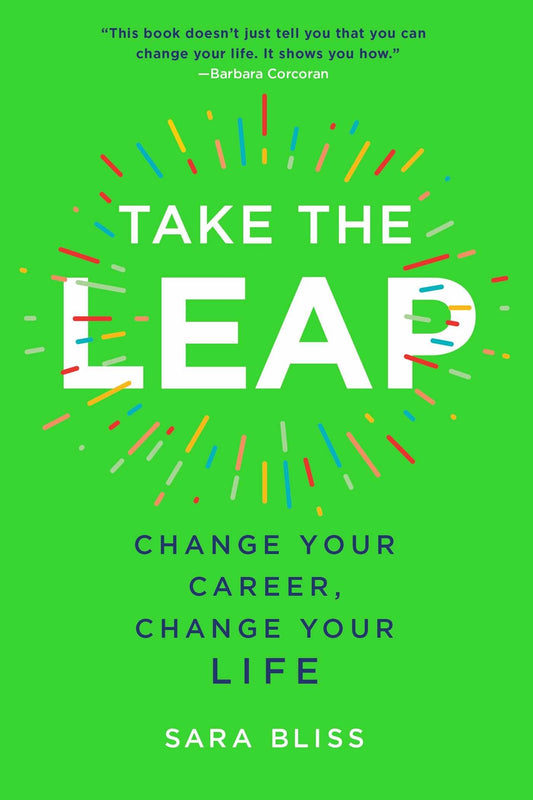 Take the Leap: Change Your Career, Change Your Life - 9585