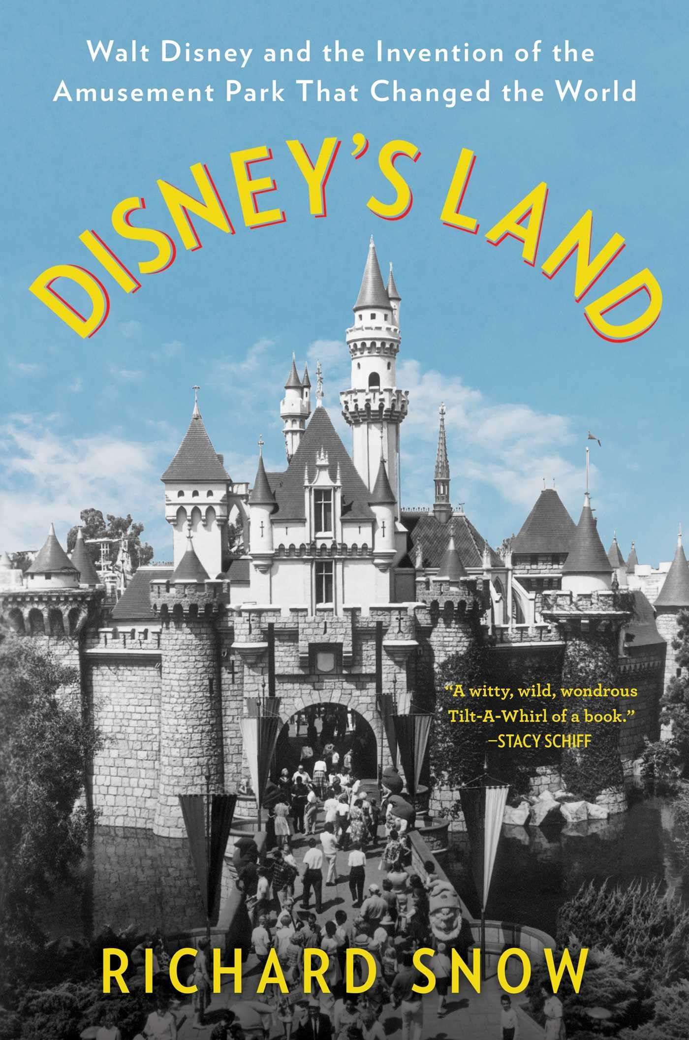 Disney's Land: Walt Disney and the Invention of the Amusement Park That Changed the World - 9745