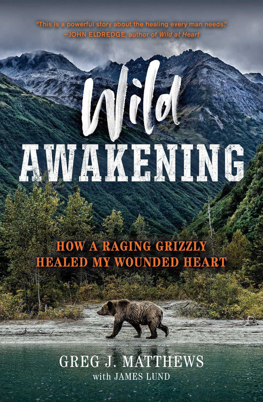 Wild Awakening: How a Raging Grizzly Healed My Wounded Heart - 675