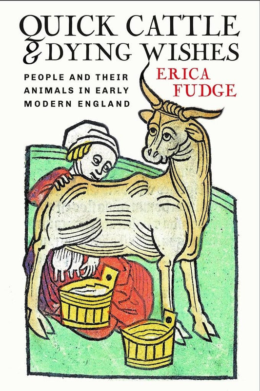 Quick Cattle and Dying Wishes: People and Their Animals in Early Modern England - 124