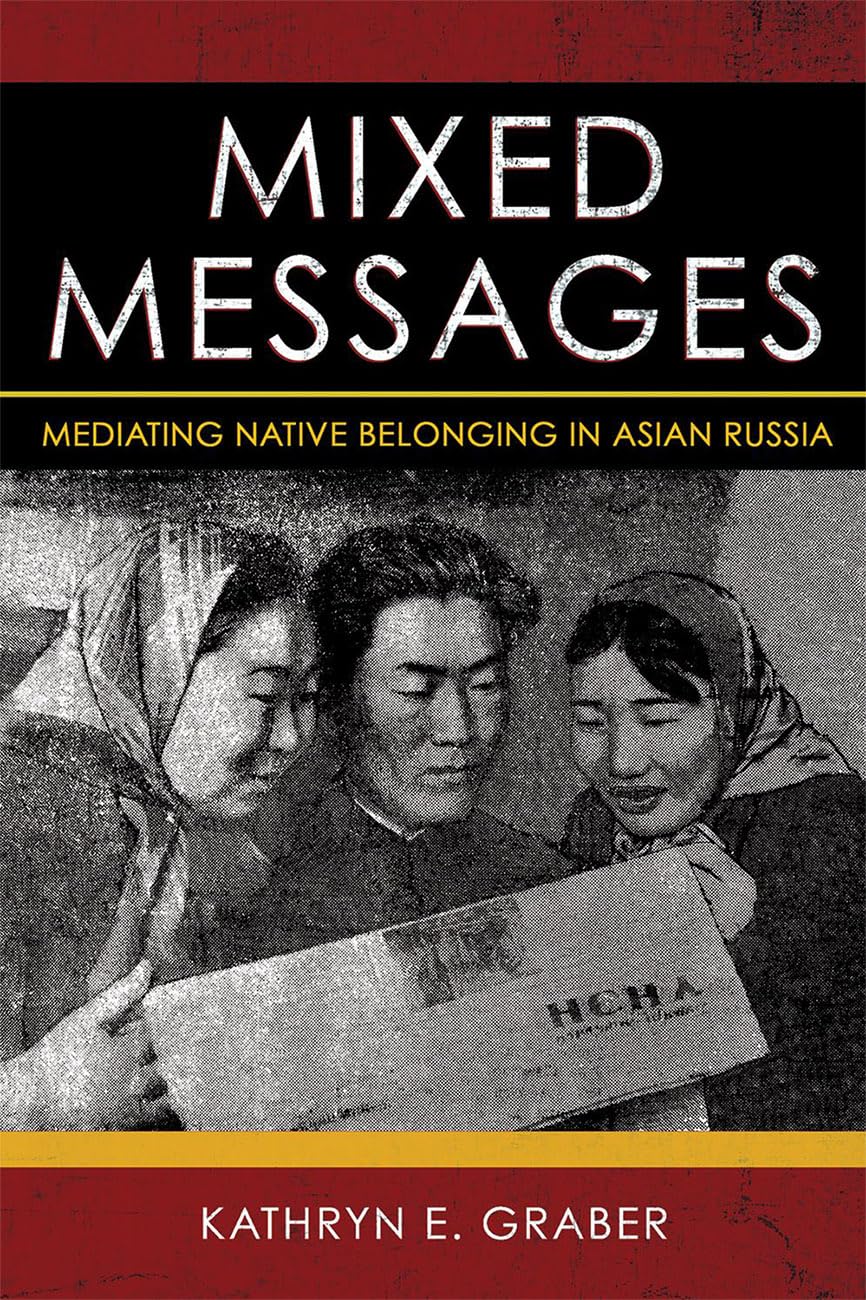 Mixed Messages: Mediating Native Belonging in Asian Russia - 5372