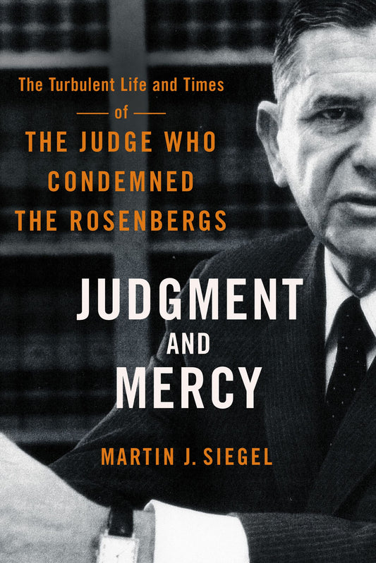 Judgment and Mercy: The Turbulent Life and Times of the Judge Who Condemned the Rosenbergs - 3407