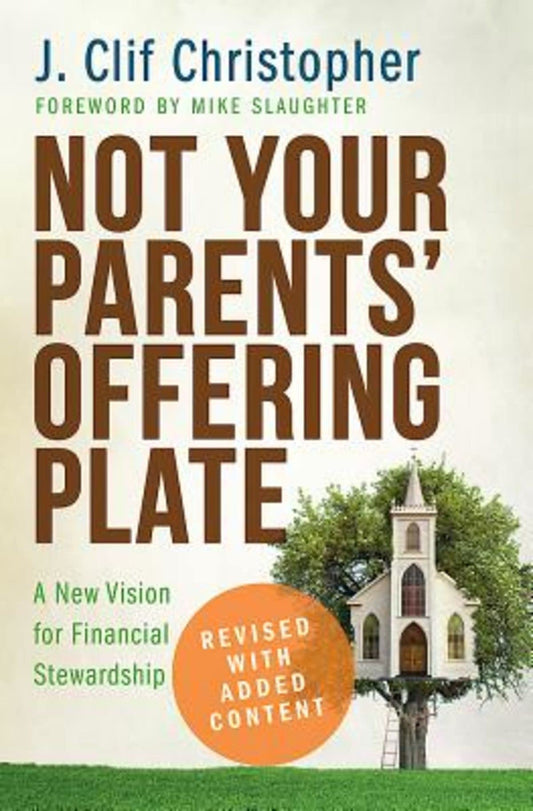Not Your Parents' Offering Plate: A New Vision for Financial Stewardship - 7257