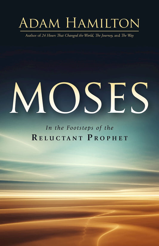 Moses: In the Footsteps of the Reluctant Prophet (Moses Series)