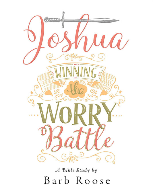 Joshua - Women's Bible Study Participant Workbook: Winning the Worry Battle - 3854