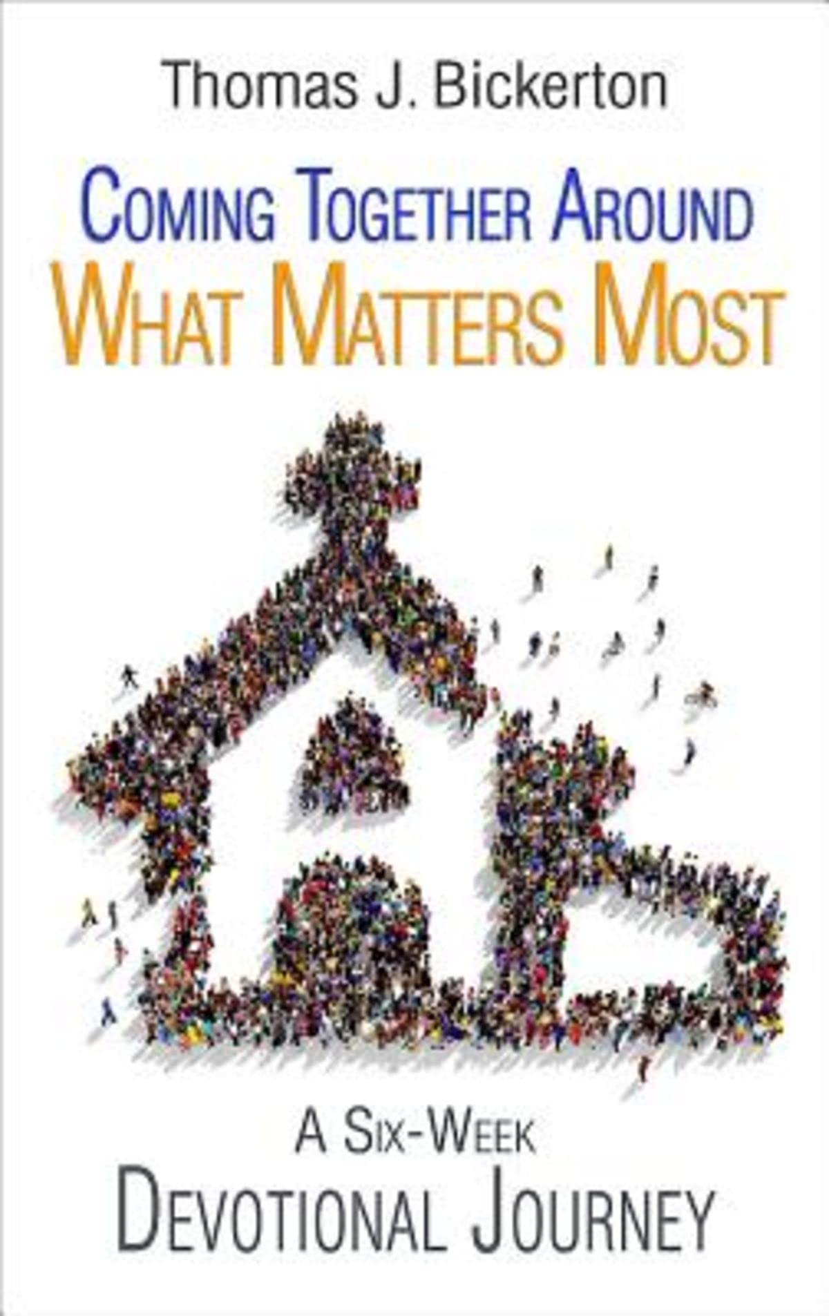 Coming Together Around What Matters Most: A Six-Week Devotional Journey (What Are We Fighting For?) - 2009