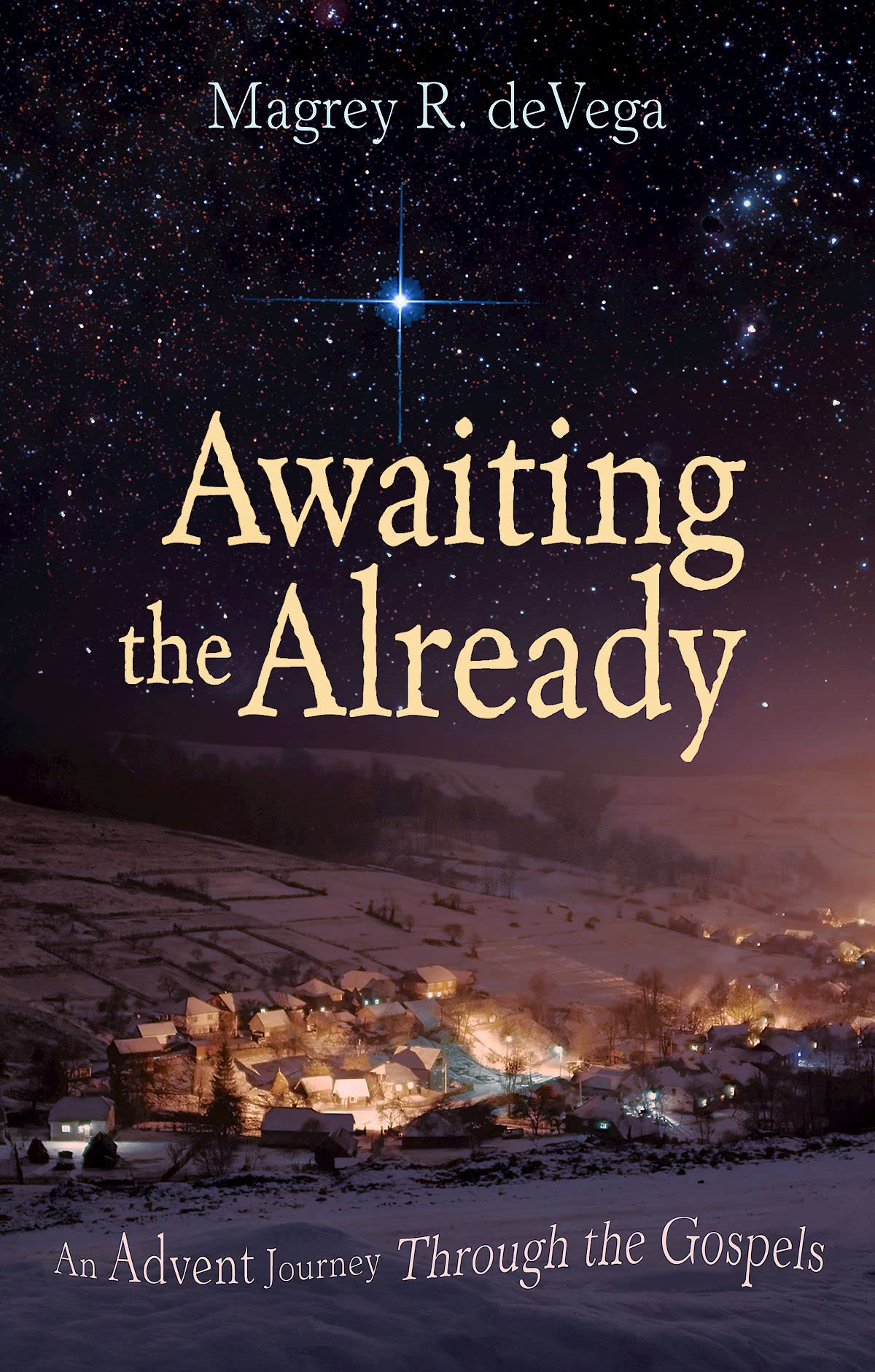 Awaiting the Already: An Advent Journey Through the Gospels