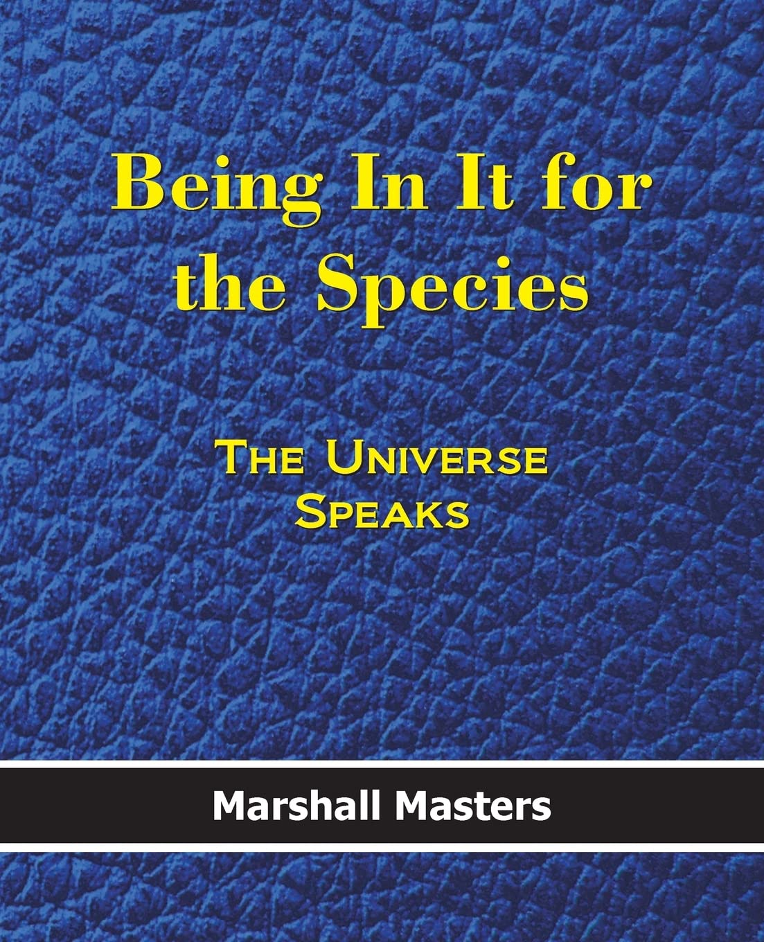Being In It for the Species: The Universe Speaks - 9444