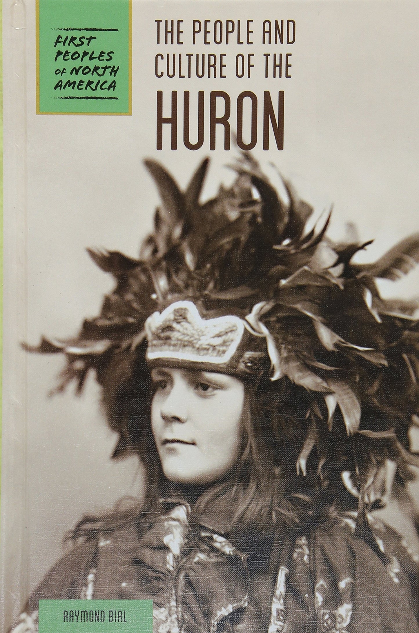 The People and Culture of the Huron (First Peoples of North America)