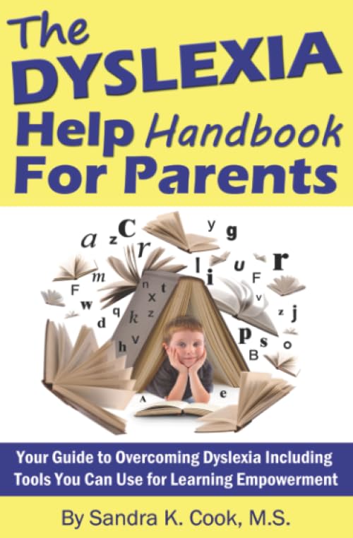 The Dyslexia Help Handbook for Parents: Your Guide to Overcoming Dyslexia Including Tools You Can Use for Learning Empowerment (Learning Abled Kids' How-To Books for Enhanced Educational Outcomes)