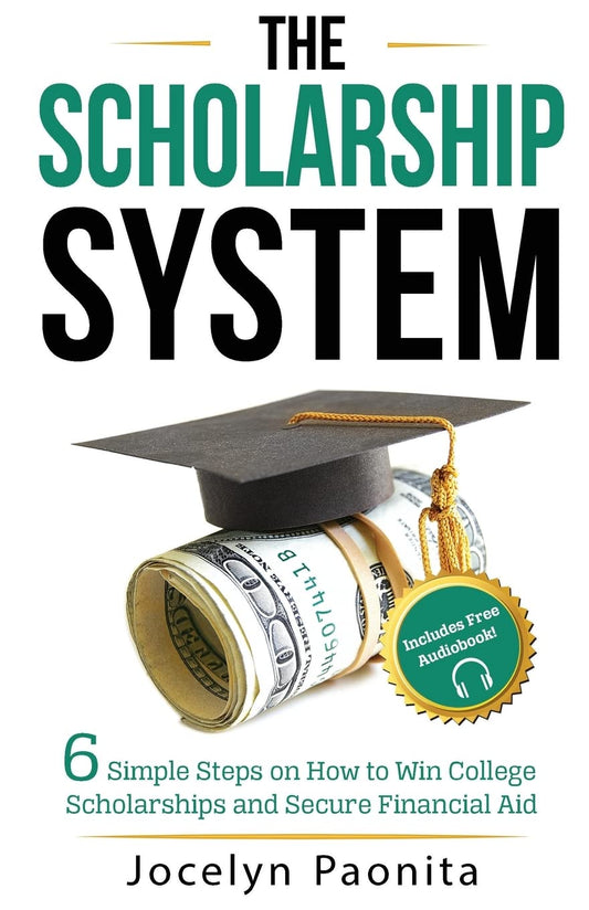 The Scholarship System: 6 Simple Steps on How to Win Scholarships and Financial Aid - 6544