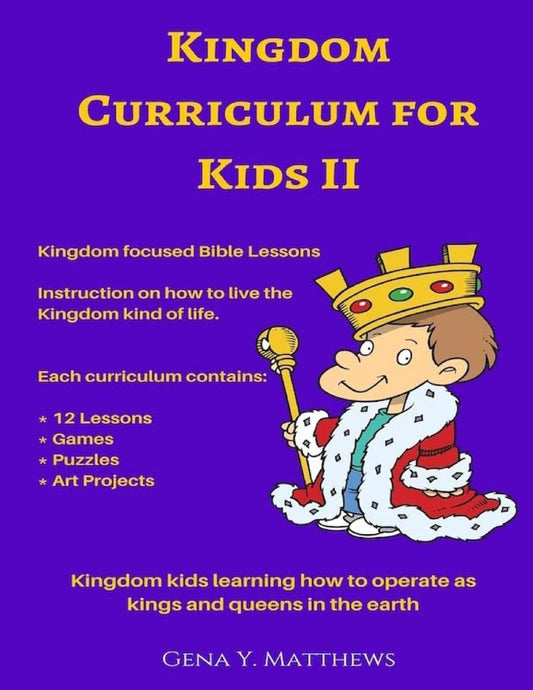 Kingdom Curriculum for Kids. Vol.2: Kingdom Kids Learning How to Operate as Kings and Priest in the Earth - 2019
