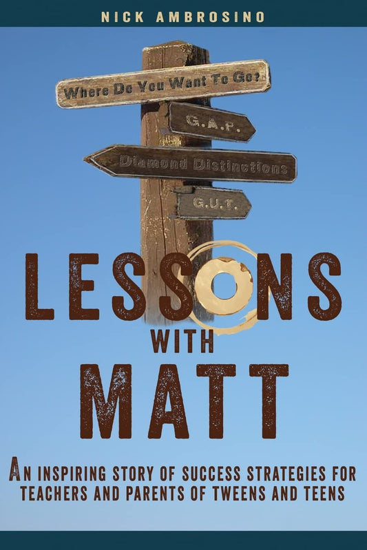Lessons With Matt: An inspiring story of success strategies for teachers and parents of tweens and teens - 7567